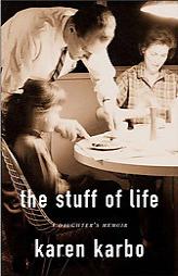 The Stuff of Life: A Daughter's Memoir by Karen Karbo Paperback Book