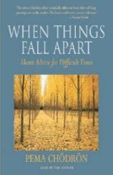When Things Fall Apart: Heart Advice for Difficult Times by Pema Chodron Paperback Book
