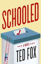 Schooled: A Novel by Ted Fox Paperback Book