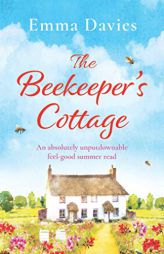 The Beekeeper's Cottage: An absolutely unputdownable feel good summer read by Emma Davies Paperback Book