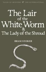 The Lair of the White Worm (with The Lady of the Shroud) (Mystery & Supernatural) (Tales of Mystery & the Supernatural) by Bram Stoker Paperback Book