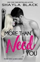 More Than Need You (More Than Words Book 2) (Volume 2) by Shayla Black Paperback Book