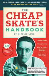 The Cheapskate's Handbook: A Guide to the Subtleties, Intricacies, and Pleasures of Being a Tightwad by Mifflin Lowe Paperback Book
