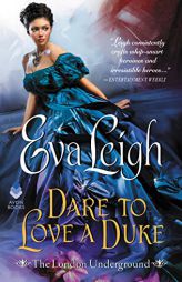 Dare to Love a Duke: The London Underground by Eva Leigh Paperback Book