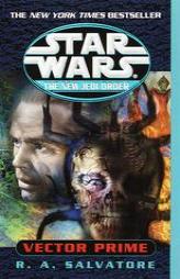 Vector Prime (Star Wars: The New Jedi Order, Book 1) by R. A. Salvatore Paperback Book