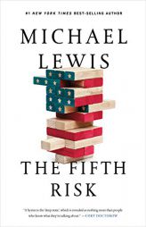 The Fifth Risk: Undoing Democracy by Michael Lewis Paperback Book