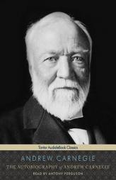The Autobiography of Andrew Carnegie by Andrew Carnegie Paperback Book