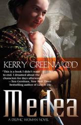 Medea: A Delphic Women Mystery by Kerry Greenwood Paperback Book