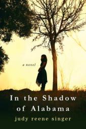 In the Shadow of Alabama by Judy Reene Singer Paperback Book