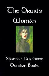 The Druid's Woman: A Fantasy Romance by Shanna Murchison Paperback Book