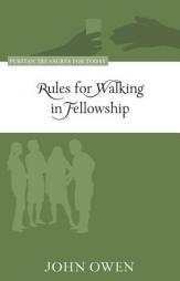 Rules for Walking in Fellowship (Puritan Treasures for Today) by John Owen Paperback Book