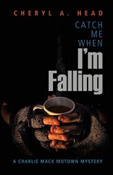 Catch Me When I'm Falling by Cheryl A. Head Paperback Book