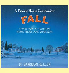News from Lake Wobegon: Fall (The Prairie Home Companion Series) by Garrison Keillor Paperback Book