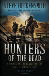 Hunters of the Dead: A Holmes on the Range Mystery (Holmes on the Range Mysteries) by Steve Hockensmith Paperback Book