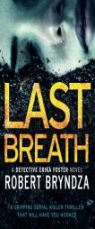 Last Breath: A gripping serial killer thriller that will have you hooked (Detective Erika Foster) (Volume 4) by Robert Bryndza Paperback Book