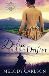 Delia and the Drifter (Westward to Home) by Melody Carlson Paperback Book