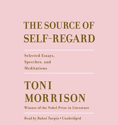 The Source of Self-Regard: Selected Essays, Speeches, and Meditations by Toni Morrison Paperback Book