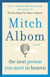 The Next Person You Meet in Heaven: The Sequel to The Five People You Meet in Heaven by Mitch Albom Paperback Book