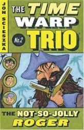 Not-so-Jolly Roger, The TWT r/i (Time Warp Trio) by Jon Scieszka Paperback Book