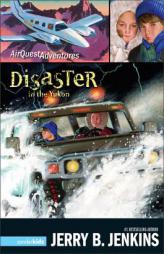 Disaster in the Yukon (AirQuest Adventures) by Jerry B. Jenkins Paperback Book