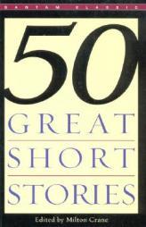 Fifty Great Short Stories by Milton Crane Paperback Book