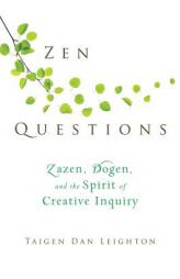 Zen Questions: Zazen, Dogen, and the Spirit of Creative Inquiry by Taigen Dan Leighton Paperback Book