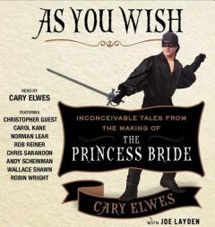 As You Wish: Inconceivable Tales from the Making of The Princess Bride by Cary Elwes Paperback Book