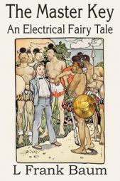 The Master Key, an Electrical Fairy Tale by L. Frank Baum Paperback Book
