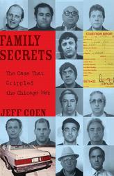 Family Secrets: The Case That Crippled the Chicago Mob by Jeff Coen Paperback Book