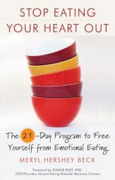 Stop Eating Your Heart Out: The 21-Day Program to Free Yourself from Emotional Eating by Meryl Beck Paperback Book