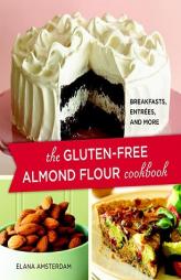 The Gluten-Free Almond Flour Cookbook by Elana Amsterdam Paperback Book