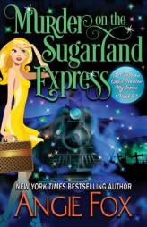 Murder on the Sugarland Express (Southern Ghost Hunter) (Volume 6) by Angie Fox Paperback Book