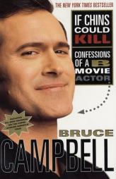 If Chins Could Kill: Confessions of a B Movie Actor by Bruce Campbell Paperback Book