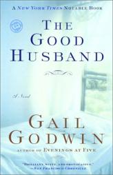 The Good Husband (Ballantine Reader's Circle) by Gail Godwin Paperback Book