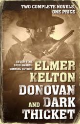 Donovan and Dark Thicket: Two Complete Novels by Elmer Kelton Paperback Book