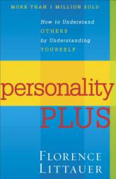 Personality Plus: How to Understand Others by Understanding Yourself by Florence Littauer Paperback Book