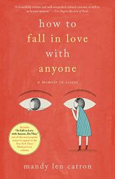 How to Fall in Love with Anyone: A Memoir in Essays by Mandy Len Catron Paperback Book