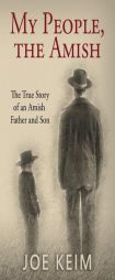 My People, the Amish: The True Story of an Amish Father and Son by Joe Keim Paperback Book