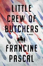 Little Crew of Butchers: A Novel by Francine Pascal Paperback Book