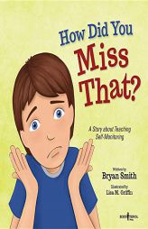 How Did You Miss That?: A Story Teaching Self-Monitoring (Executive Function) by Bryan Smith Paperback Book