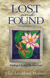Lost and Found: Finding A Joyful Life After Loss by Ellen Landsburg Monsees Paperback Book