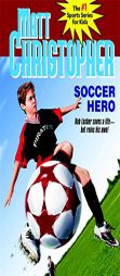 Soccer Hero (Matt Christopher Sports Fiction) by Matt Christopher Paperback Book