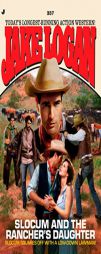 Slocum 357: Slocum and the Rancher's Daughter by Jake Logan Paperback Book