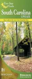 Five-Star Trails: South Carolina Upstate: Your Guide to the Area's Most Beautiful Hikes by Leonard M. Adkins Paperback Book