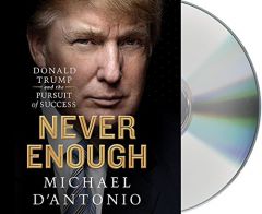 Never Enough: Donald Trump and the Pursuit of Success by Michael D'Antonio Paperback Book