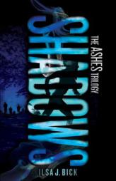Shadows: The Ashes Trilogy by Ilsa J. Bick Paperback Book