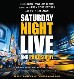 Saturday Night Live and Philosophy: Deep Thoughts Through the Decades by William Irwin Paperback Book