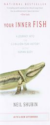 Your Inner Fish: A Journey Into the 3.5-Billion-Year History of the Human Body by Neil Shubin Paperback Book
