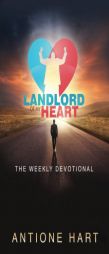 Landlord Of My Heart: The Weekly Devotional by Antione Hart Paperback Book