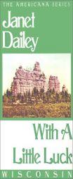 With a Little Luck (Wisconsin) (Americana # 49) by Janet Dailey Paperback Book